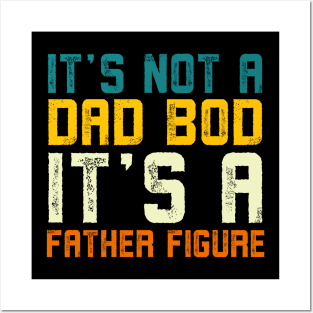 it's not a dad bod it's a Father Figure Vintage Father's day Posters and Art